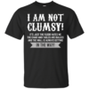 I Am Not Clumsy Shirt, Hoodie, Tank