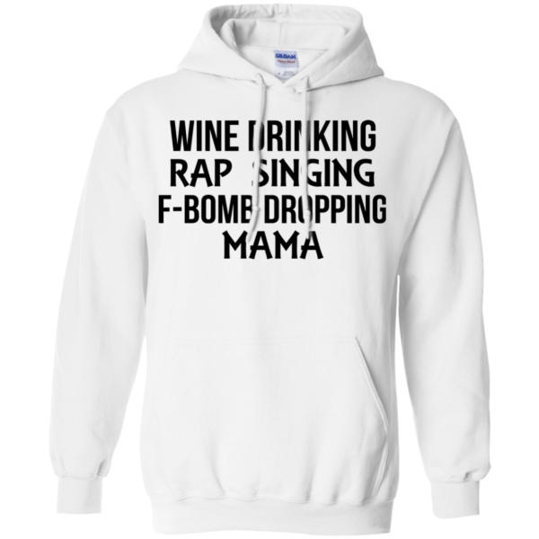Wine Drinking Rap Singing F-bomb Dropping Mama Shirt