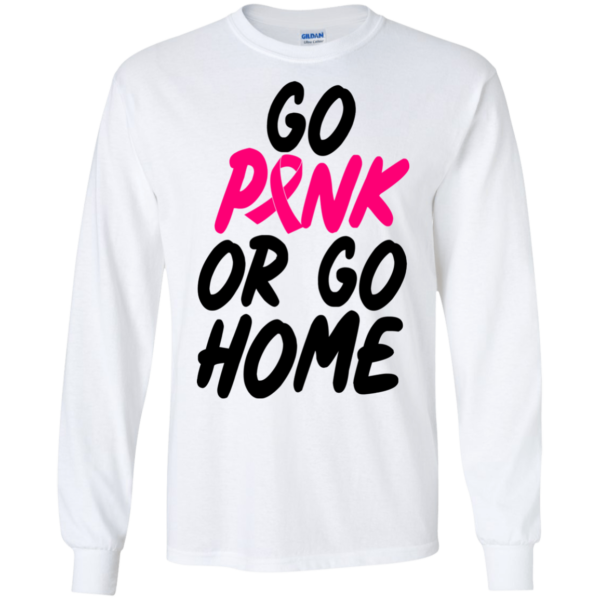Breast Cancer – Go Pink Or Go Home Shirt, Hoodie