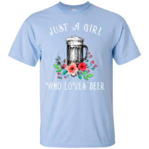 Just A Girl Who Loves Beer Shirt, Hoodie, Tank