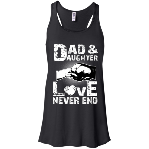 Dad And Daughter Love Never End Shirt, Hoodie