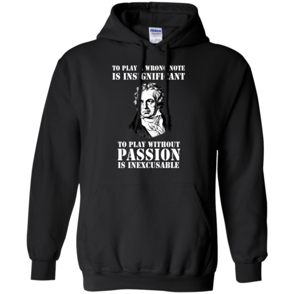 To Play A Wrong Note Is Insignigicant To Play Without Passion Shirt