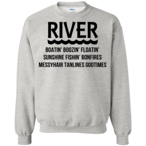 River Boatin’ Boozin’ Floatin’ Sunshine Fishin’ Bonfires Shirt