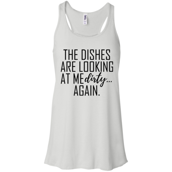 The Dishes Are Looking At Me Dirty Again Shirt, Hoodie