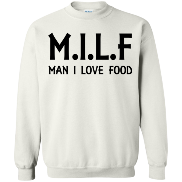 M.I.L.F Man I Love Food Shirt, Hoodie