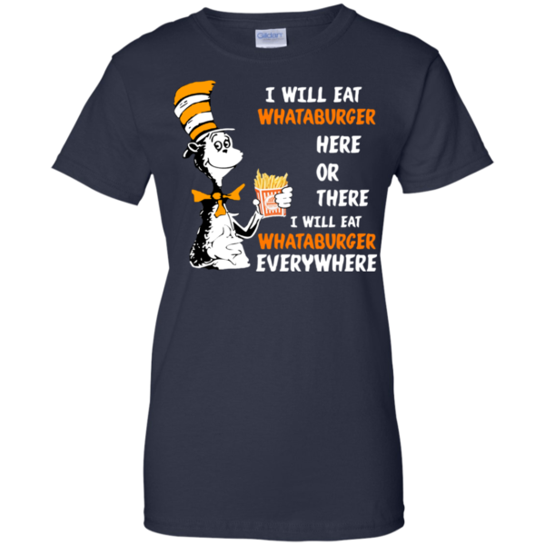 Dr. Seuss – I Will Eat Whataburger Here Or There Shirt, Hoodie