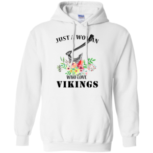 Just A Woman Who Loves Vikings Shirt, Hoodie