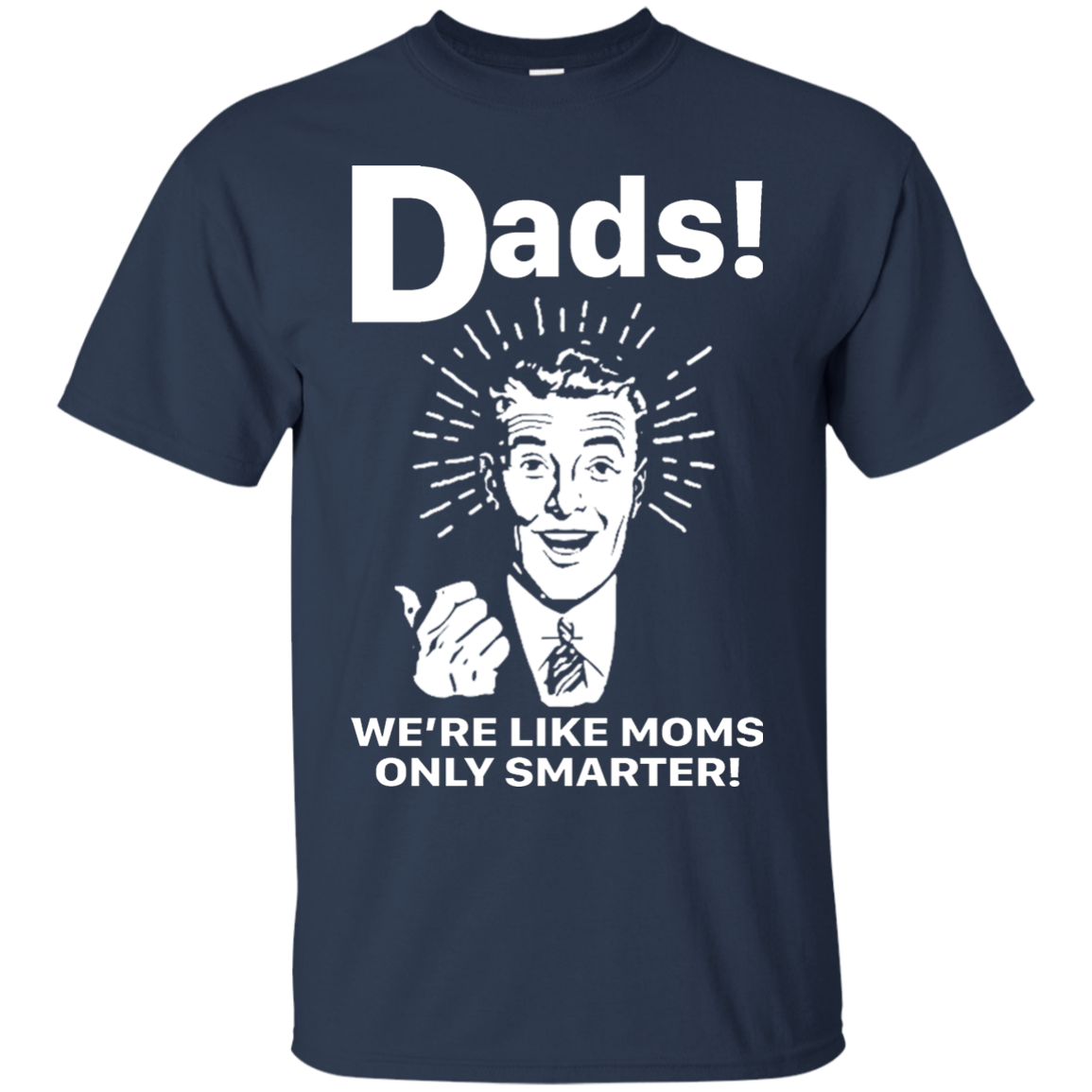 Dads We're Like Moms Only Smarter Shirt, Hoodie | Allbluetees.com