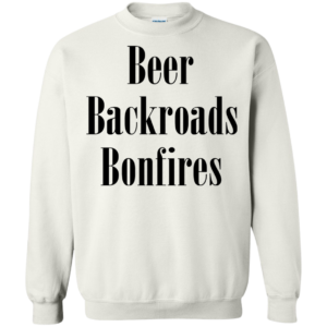 Beer Backroads Bonfires Shirt, Hoodie
