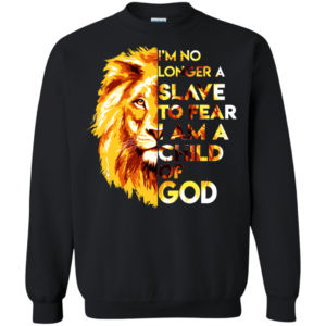 Lion – I’m No Longer A Slave To Fear I Am A Child Of God Shirt, Hoodie