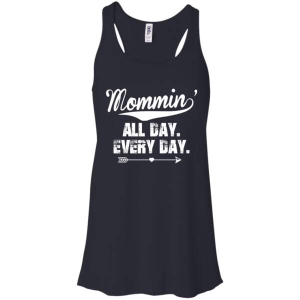 Mommin’ All Day. Every Day Shirt, Hoodie, Tank