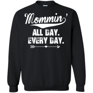 Mommin’ All Day. Every Day Shirt, Hoodie, Tank