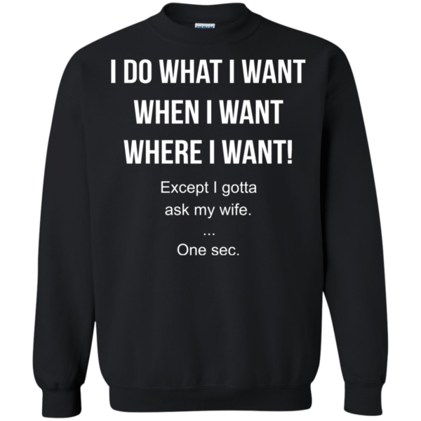 I Do What I Want When I Want Where I Want Shirt