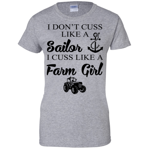 I Don’t Cuss Like A Sailor I Cuss Like A Farm Girl Shirt