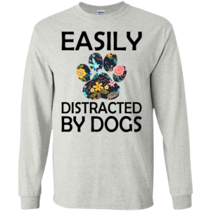 Easily Distracted By Dogs Shirt, Hoodie