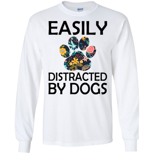Easily Distracted By Dogs Shirt, Hoodie