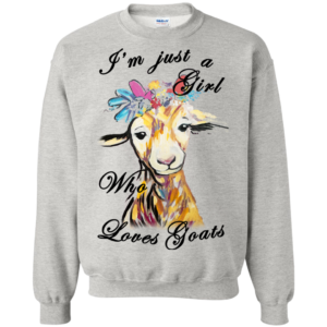 I’m Just A Girl Who Loves Goats Shirt, Hoodie