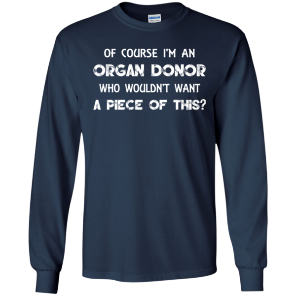 Of Course I’m An Organ Donor Shirt, Hoodie