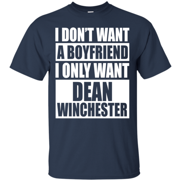 I Don’t Want A Boyfriend I Only Want Dean Winchester Shirt