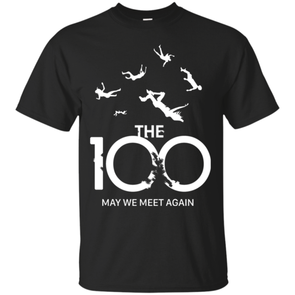 The 100 May We Meet Again Shirt, Hoodie