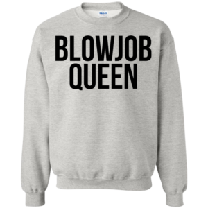 Blowjob Queen Shirt, Hoodie, Tank