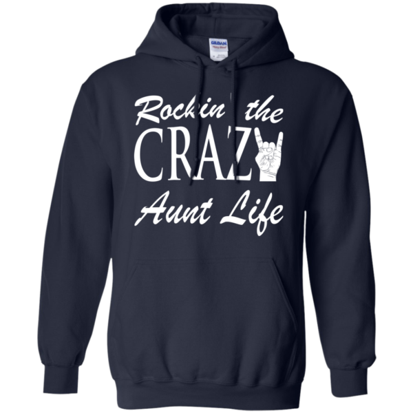 Rockin’ The Crazy Aunt Life Shirt, Hoodie