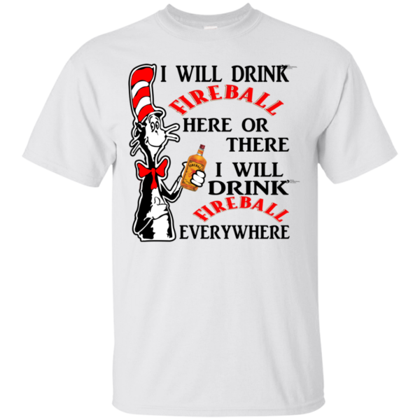 Dr Seuss – I Will Drink Fireball Here Or There Shirt, Hoodie