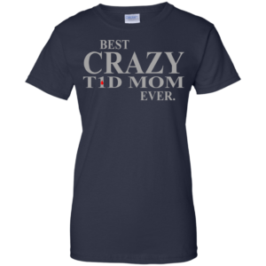 Best Crazy T1D Mom Ever Shirt, Hoodie