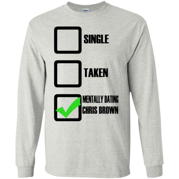 Mentally Dating Chris Brown Shirt, Hoodie
