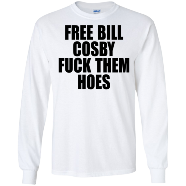 Free Bill Cosby Fuck Them Hoes Shirt, Hoodie
