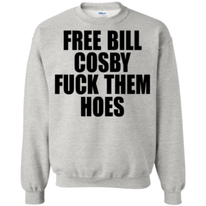 Free Bill Cosby Fuck Them Hoes Shirt, Hoodie