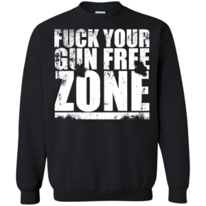 Fuck Your Gun Free Zone Shirt, Hoodie, Tank