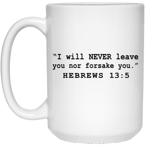 I Will Never Leave You Nor Forsake You Mugs