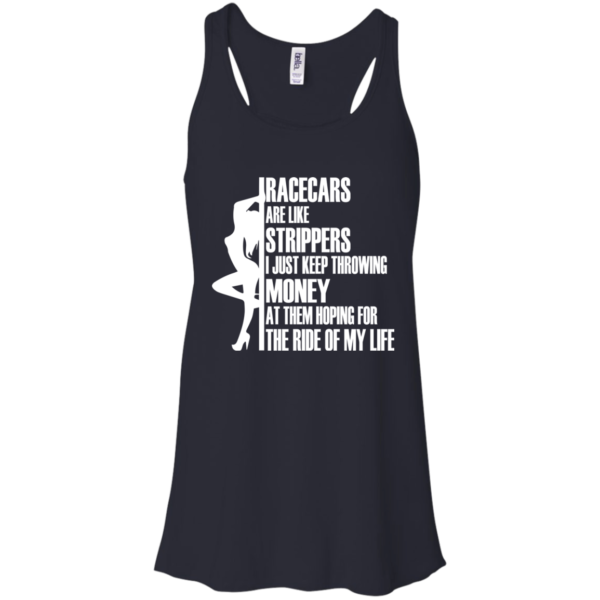 Racecars Are Like Strippers – I Just Keep Throwing Money Shirt