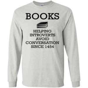 Books Helping Introverts Avoid Conversation Since 1454 Shirt