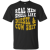 Real Men Smell Like Diesel And Cow Shit Shirt, Hoodie