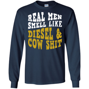 Real Men Smell Like Diesel And Cow Shit Shirt, Hoodie