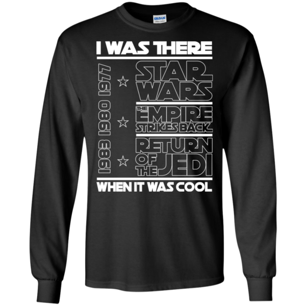 I Was There Star Wars When It Was Cool Shirt