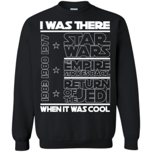 I Was There Star Wars When It Was Cool Shirt