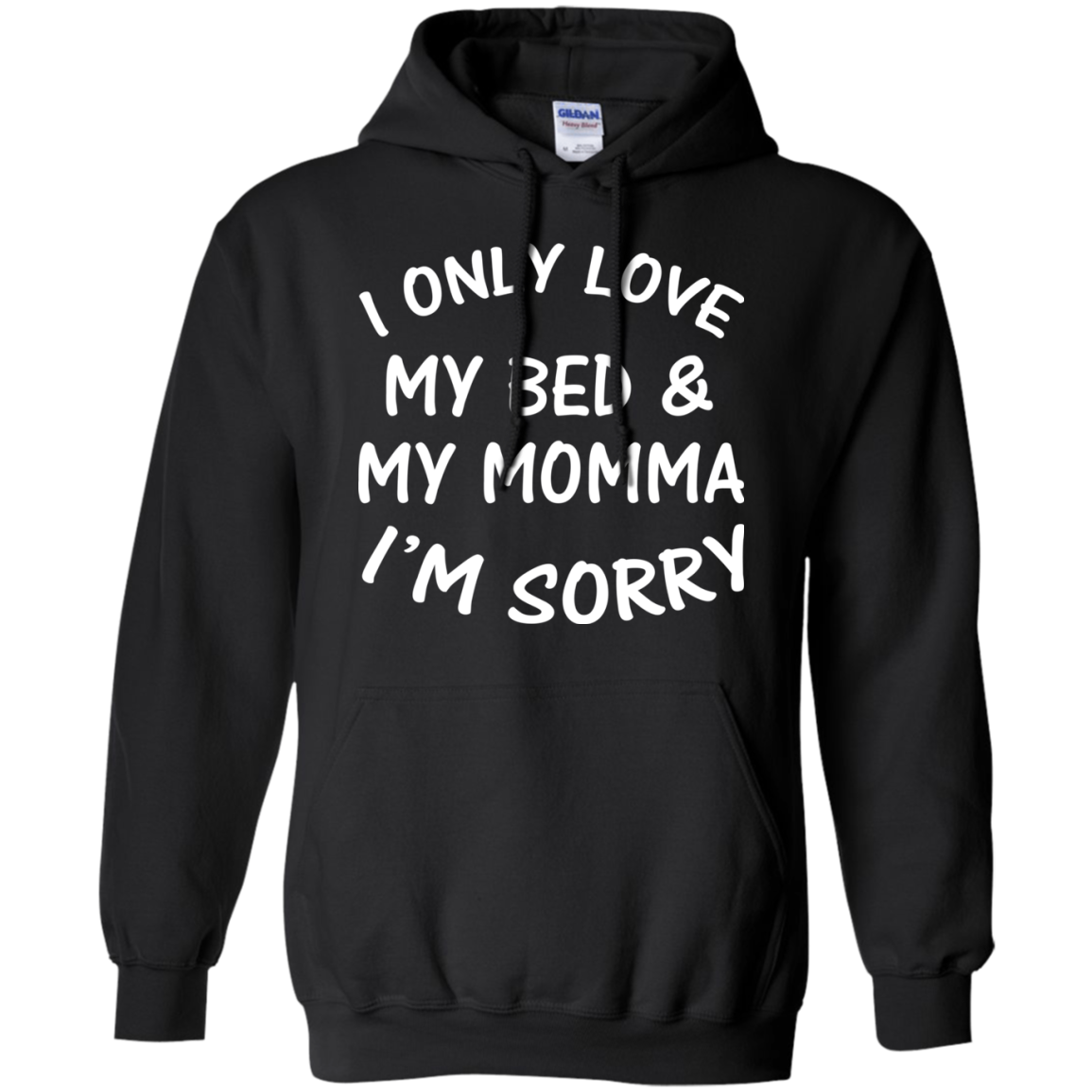 Download I Only Love My Bed And My Momma I'm Sorry Shirt ...