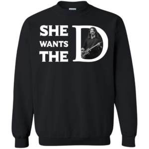 Dave Grohl – She Want The D Shirt, Hoodie, Tank