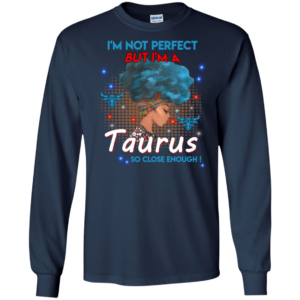 I’m Not Perfect But I’m A Taurus So Close Enough Shirt, Tank