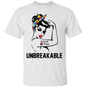 Mom Autism Unbreakable Shirt, Hoodie, Tank