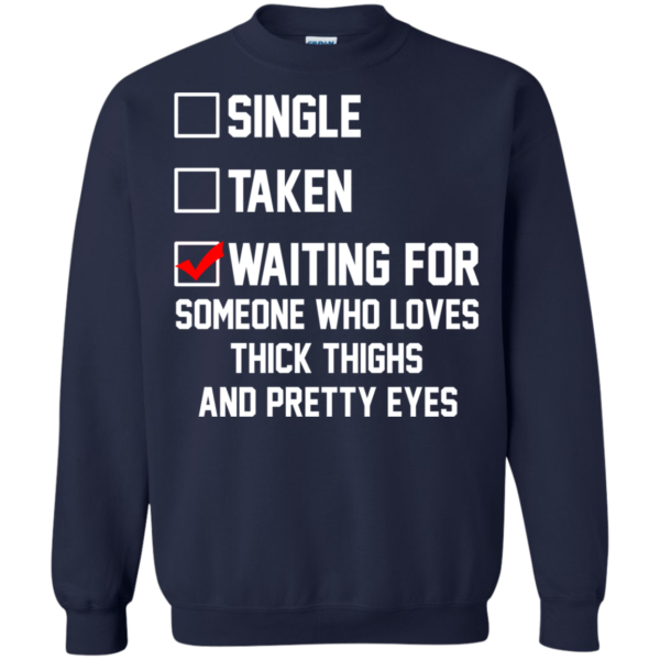 Waiting For Someone Who Loves Thick Thighs And Pretty Eyes Shirt