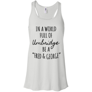 In A World Full Of Umbridge Be A “Fred And George” Shirt