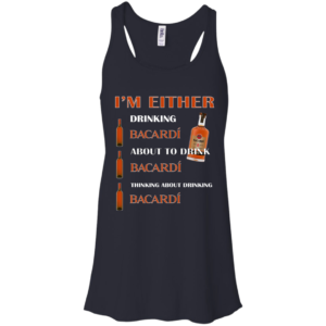 I’m Either – Drinking Bacardi – About To Drink Bacardi Shirt
