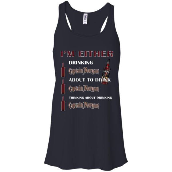 I’m Either – Drinking Captain Morgan – About To Drink Captain Morgan Shirt