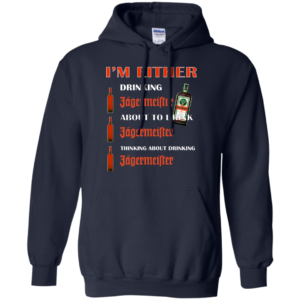 I’m Either – Drinking Jagermeister – About To Drink Jagermeister Shirt