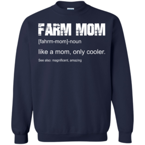 Farm Mom – Like A Mom – Only Cooler Shirt, Hoodie