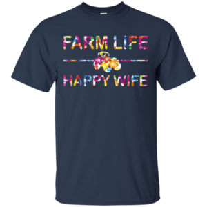 Farm Life – Happy Wife Shirt, Hoodie, Tank
